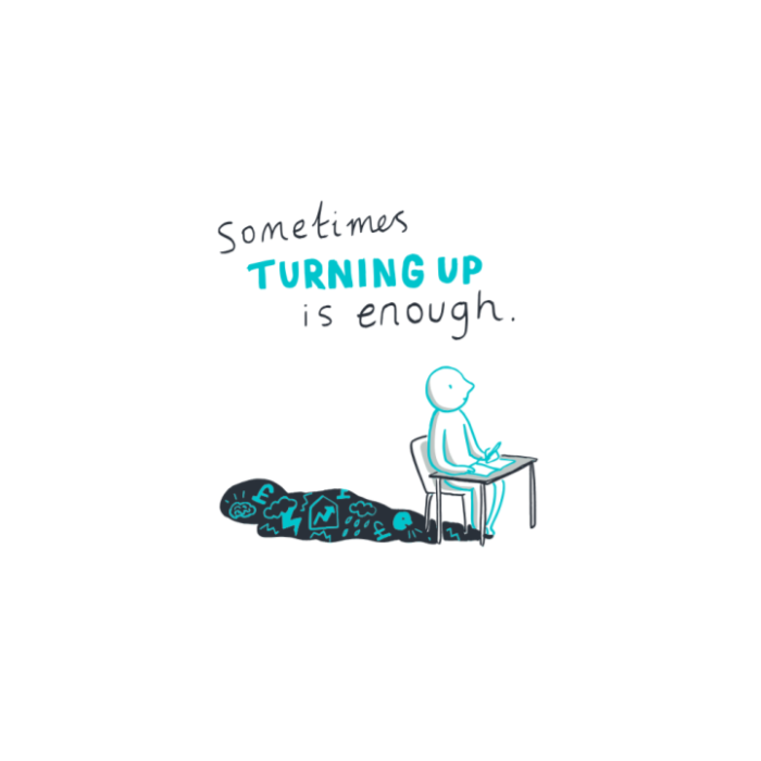 A cartoon depicts a person sitting at a desk, looking at a dark, abstract shape on the floor. The text above them reads: "Sometimes TURNING UP is enough."